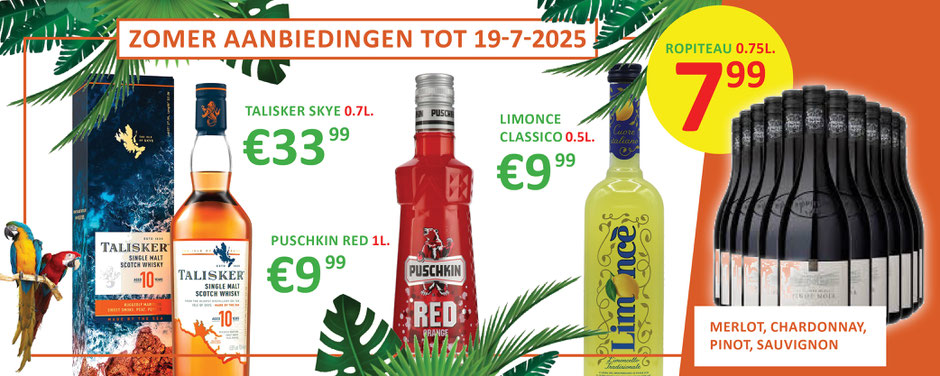 Limonce Classico500 € 9,99 Talisker Skye 700 € 33,99 Ropiteau Merlot,Pinot,Chardonnay,Sauvignon 750 € 7,99  Puschkin Red 1000 € 9,99 tot 19-7-2025