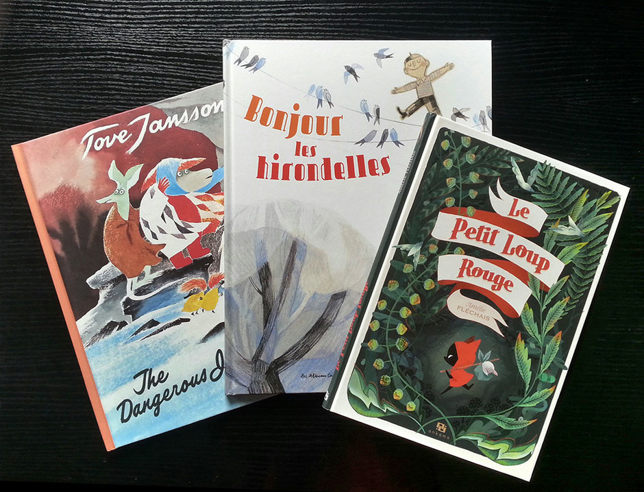 Tove Jansson "The dangerous journey", Hélène Suzzoni/Isabelle Arsenault "Bonjour les hirondelles", Amélie Fléchais "Le Petit Loup Rouge"