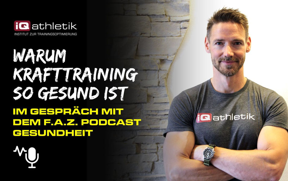 F.A.Z. Gesundheitspodcast: Warum Krafttraining so gesund ist. Im Gespräch mit dem Sportwissenschaftler Andreas Wagner von iQ athletik