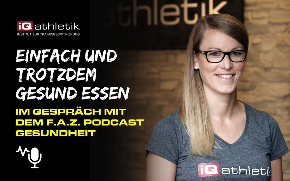 Ernährungstipps der iQ athletik Ernährungsberaterin Dr. Katrin Stücher im FAZ Gesundheitspodcast