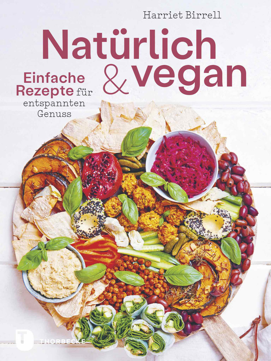 Natürlich & Vegan - Einfache Rezepte für entspannten Genuss