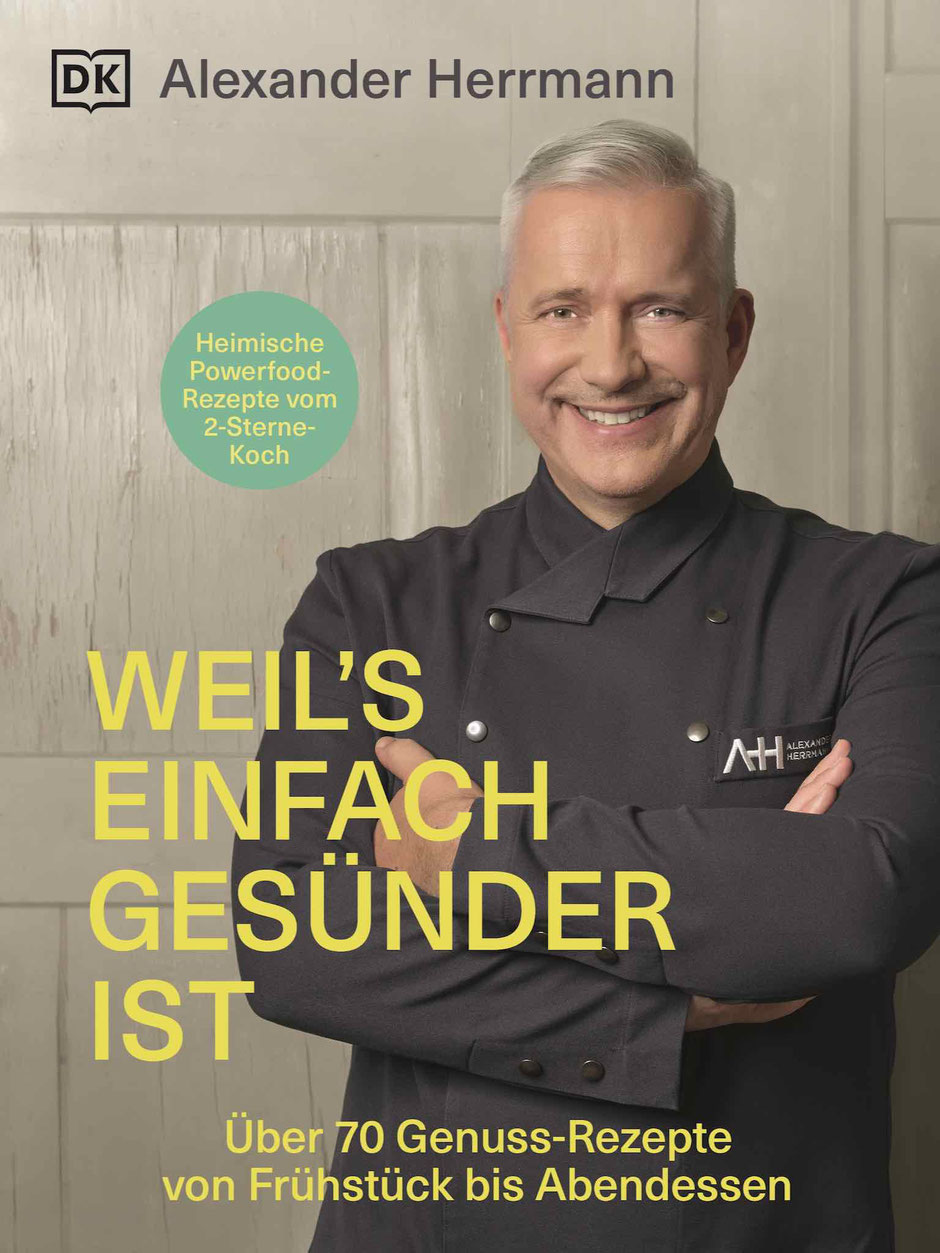 WEIL'S EINFACH GESÜNDER IST - ÜBER 70 GENUSS-REZEPTE VOM FRÜHSTÜCK BIS ABENDESSEN