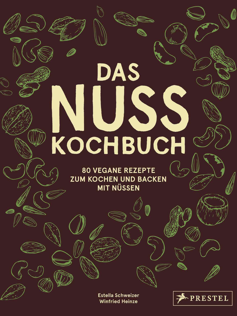 DAS NUSS-KOCHBUCH: 80 VEGANE REZEPTE ZUM KOCHEN UND BACKEN MIT NÜSSEN