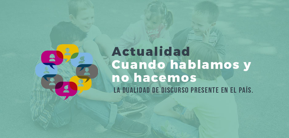 Actualidad: cuando hablamos y no hacemos nada la dualidad de discurso presente en el país