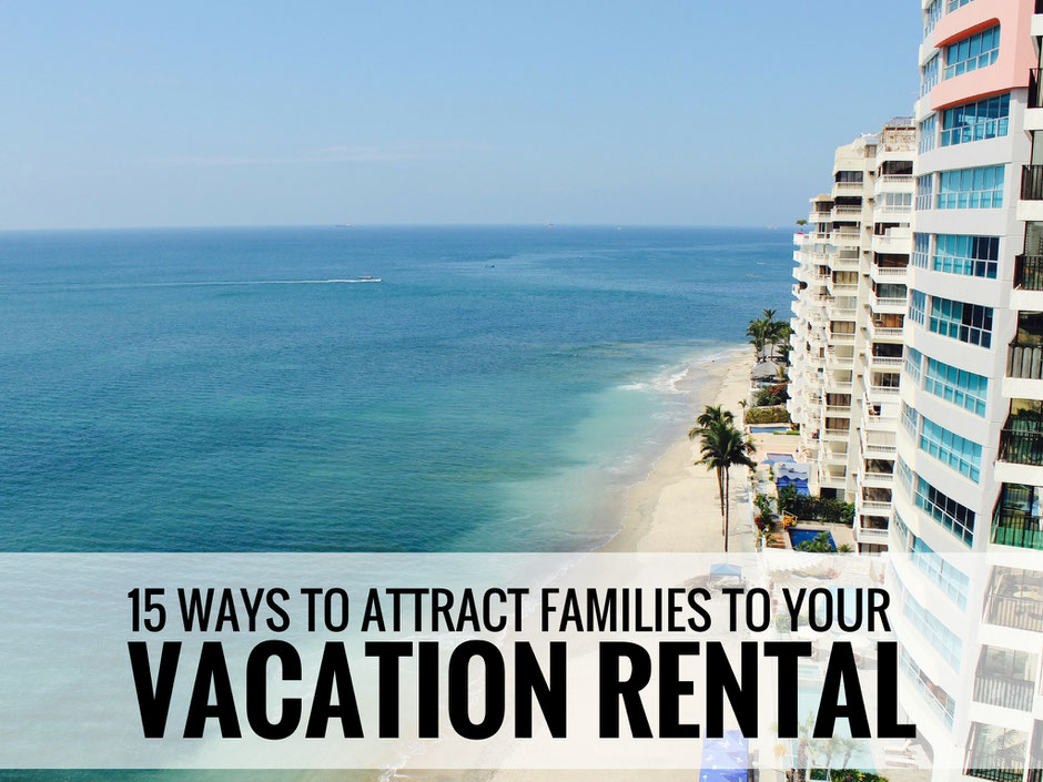 15 Ways to Attract Families to Your Vacation Rental
