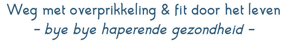 Weg met overprikkeling & fit door het leven