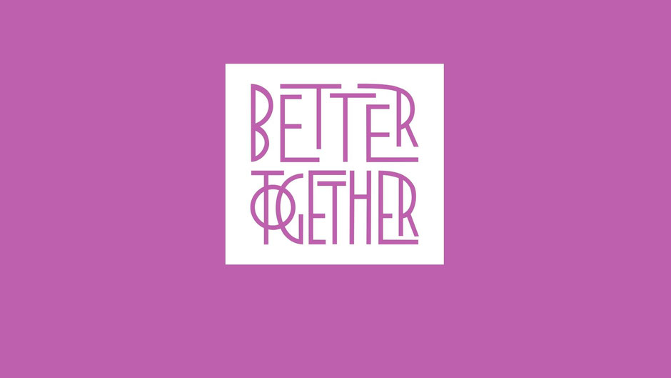 Better together, gemeinsam statt einsam, connections for life, creative network, wir sind eine Menschheitsfamilie