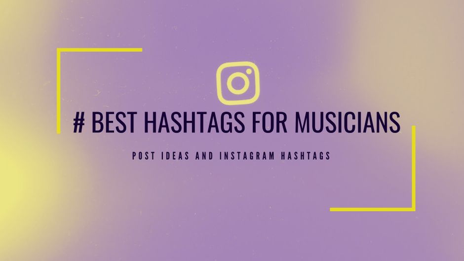 Top Music Hashtags for Instagram and content Ideas for Musicians