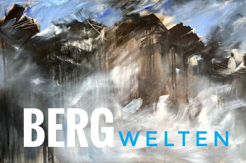 BERGWELTEN, Malerei, Regina Wuschek, Murnau, Kunst, Bergmalerei, Berge