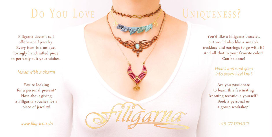 Do you love uniqueness? Filigarna made with a charm, heart and soul goes into every tied knot, made in Erlangen