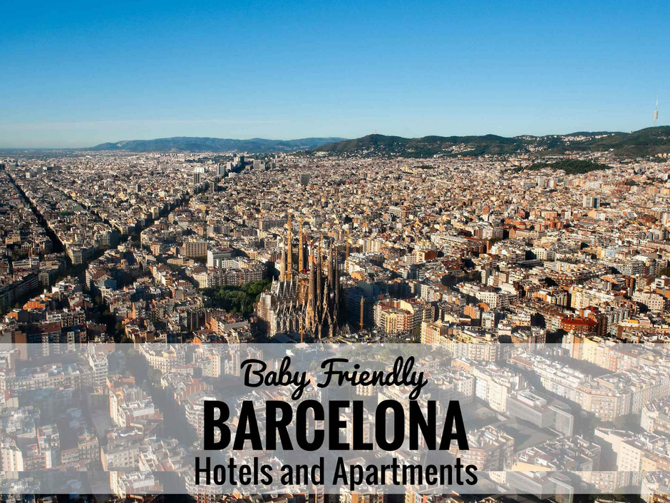 Baby Friendly Hotels and Apartments in Barcelona, Spain | Family Travel | Travel with baby, infant, toddler | Traveling with baby | Family Travel | Barcelona with a baby |Spain Family Vacation