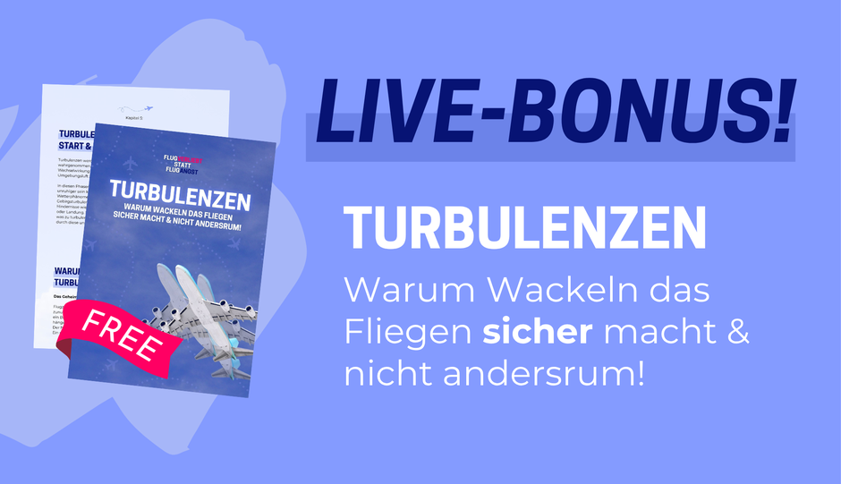 Nie mehr Angst vor Turbulenzen! Jeder, der live dabei ist erhält dieses mini E-Book!