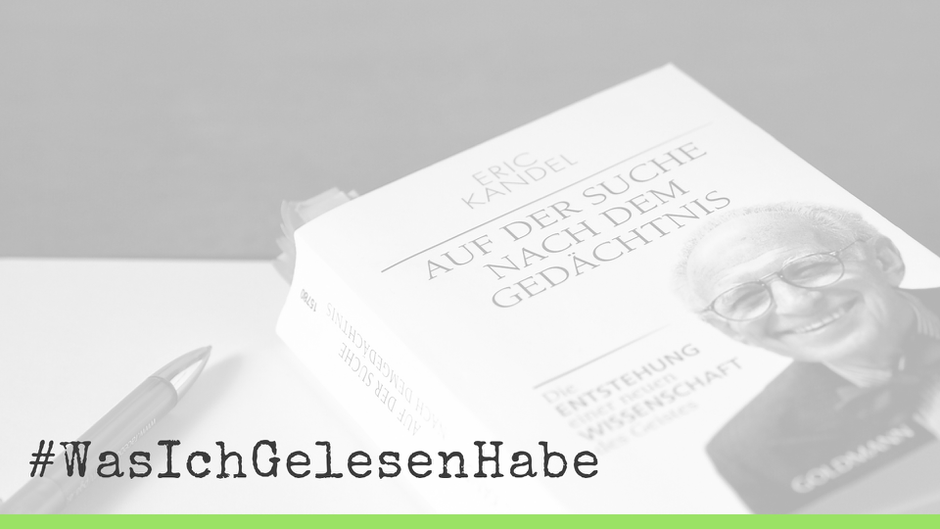 #wasichgelesenhabe: Auf der Suche nach dem Gedächtnis, Eric Kandel