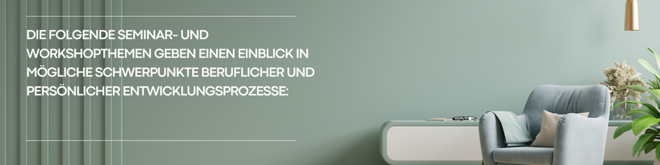 Übersicht der Seminar- und Workshopthemen für Business Coaching, Führungskräfteentwicklung und persönliche Entwicklung