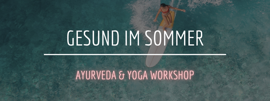 Gesund im Sommer | AYURVEDA & YOGA WORKSHOP