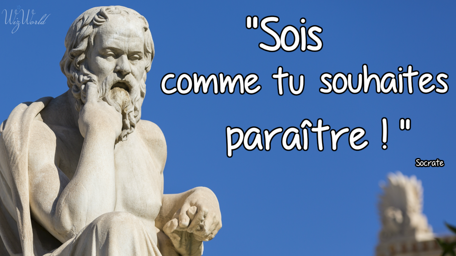 "Sois comme tu souhaites paraître" Socracte