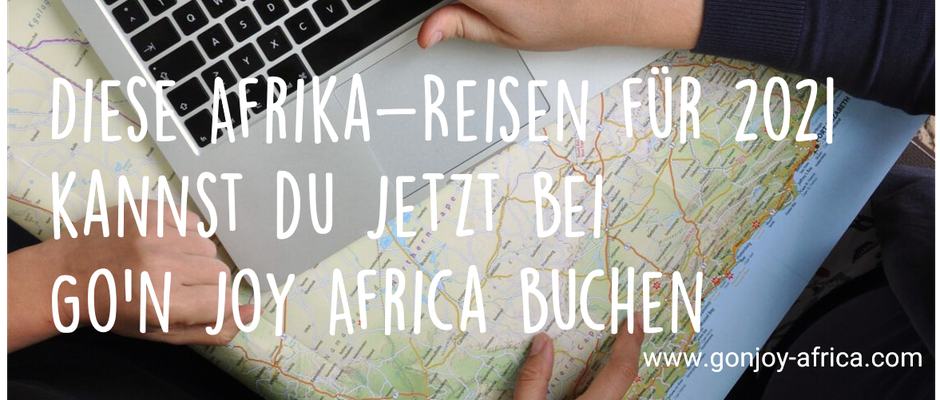 Afrika Reisen 2021 Go'n joy Africa