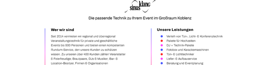 Sinusklang, die passende Technik für Ihr Event im Großraum Koblenz. Wer wir sind: Seit 2014 vermieten wir regional und überregional Veranstaltungstechnik für private und geschäftliche Events und bieten Rundum Service, den unsere Kunden zu schätzen wissen 
