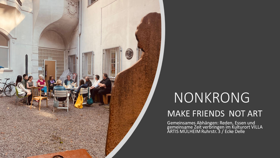 #NONKRONG - von den Kunstschaffenden der documenta fifteen gelernt: "MAKE FRIENDS NO ART" im Kulturort VILLA ARTIS MÜLHEIM - Verabredungen unter 0208 / 469495-67  bzw. mobil 0157 3629 5489 oder EMail: Museum@Kulturort-Villa-Artis.de