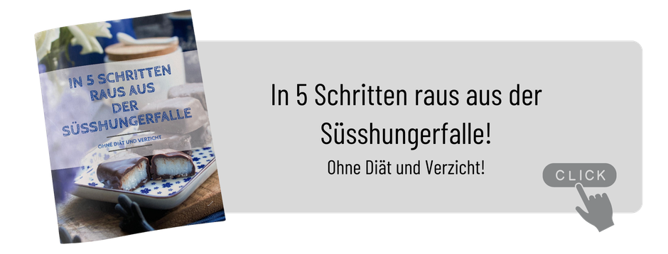 In 5 Schritten raus aus der Süsshungerfalle. Ohne Diät und Verzicht. 