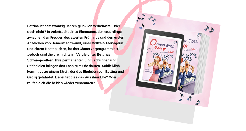 Unterhaltungsroman "O mein Gott, Georg! Doch nicht jetzt!" von der Delmenhorster Schriftsteller Katy Buchholz, als Print und eBook