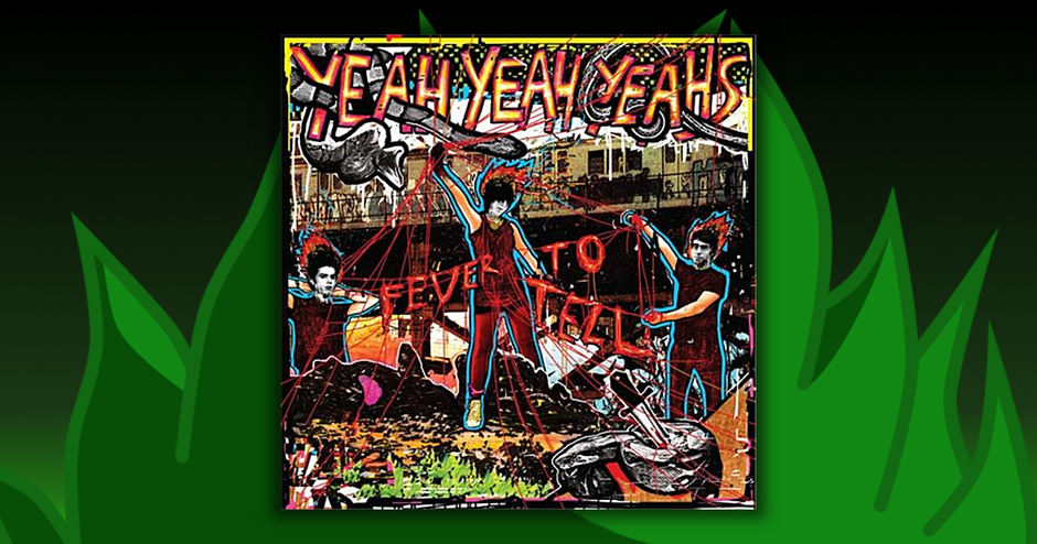 Yeah Yeah Yeahs - Fever To Tell