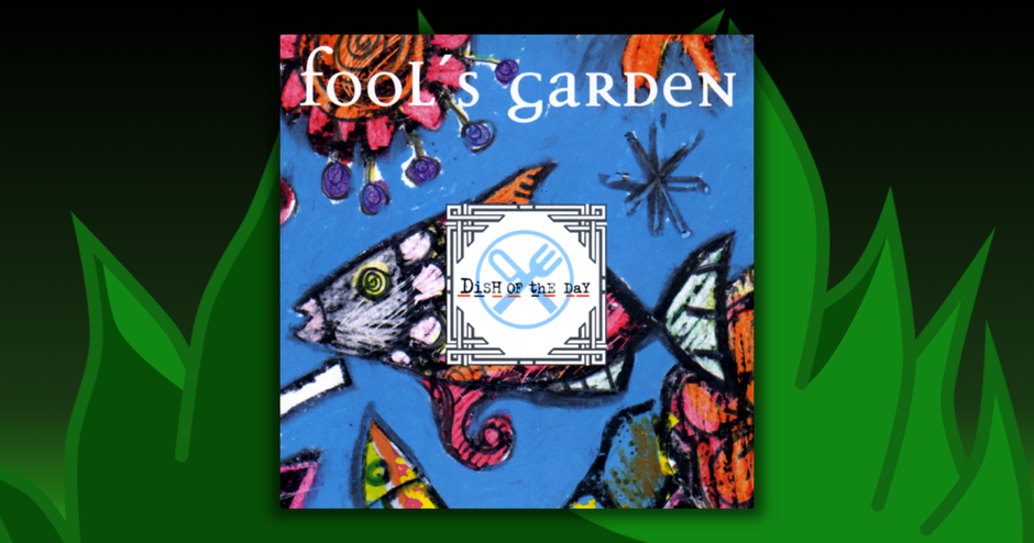 Fools Garden - Dish Of The Day