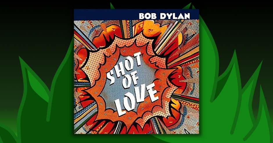 Bob Dylan - Shot Of Love