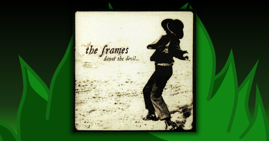 The Frames - Dance The Devil