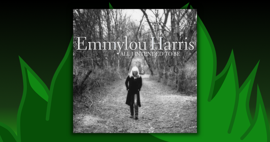 Emmylou Harris - All I Intended To Be