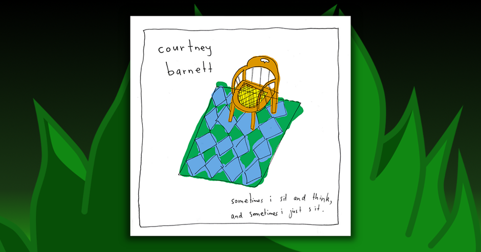 Courtney Barnett - Sometimes I Sit And Think, And Sometimes I Just Sit