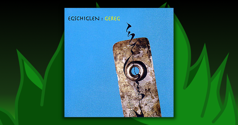 Egschiglen - Gereg