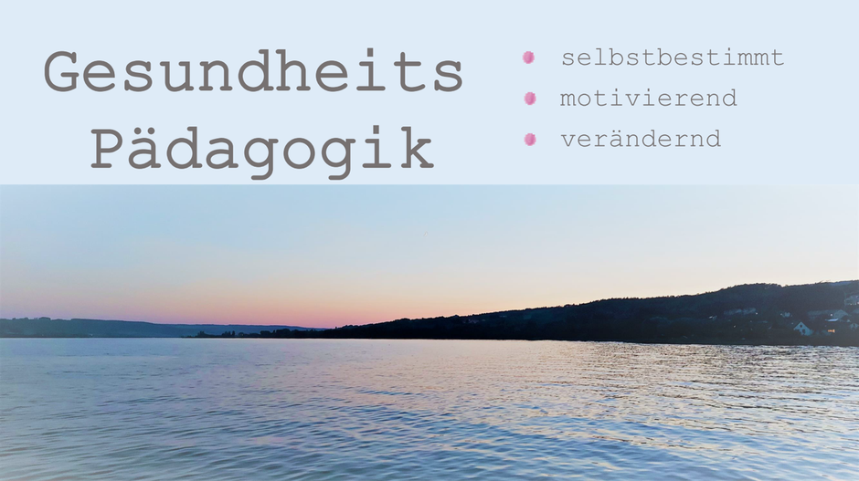 Gesundheitspädagogik Heidelberg, Gesundheit & Wohlbefinden steigern, motiviere dich selbst und verändere etwas für dich