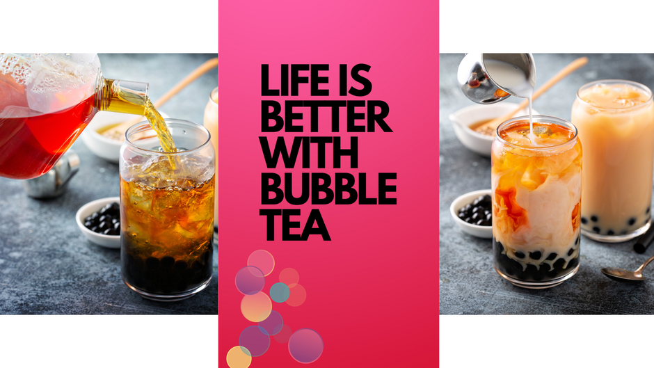 Life is better with bubble tea