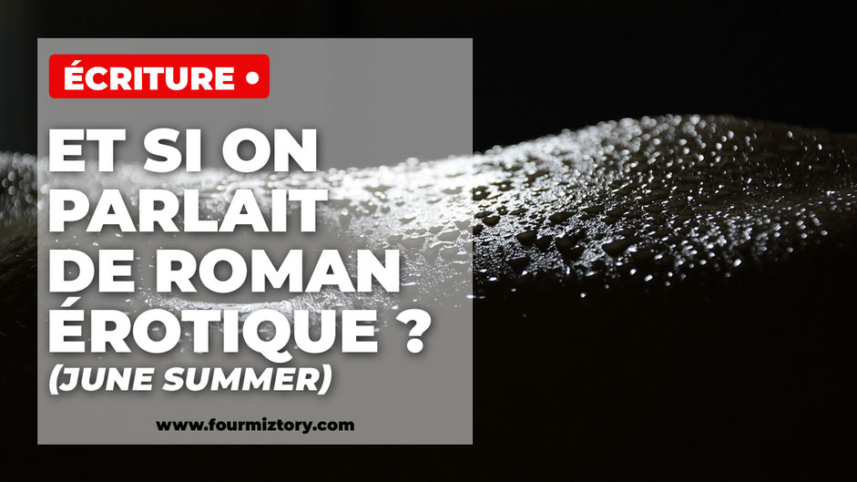 June summer auteure de roman érotique nous explique comme écrire un roman érotique.
