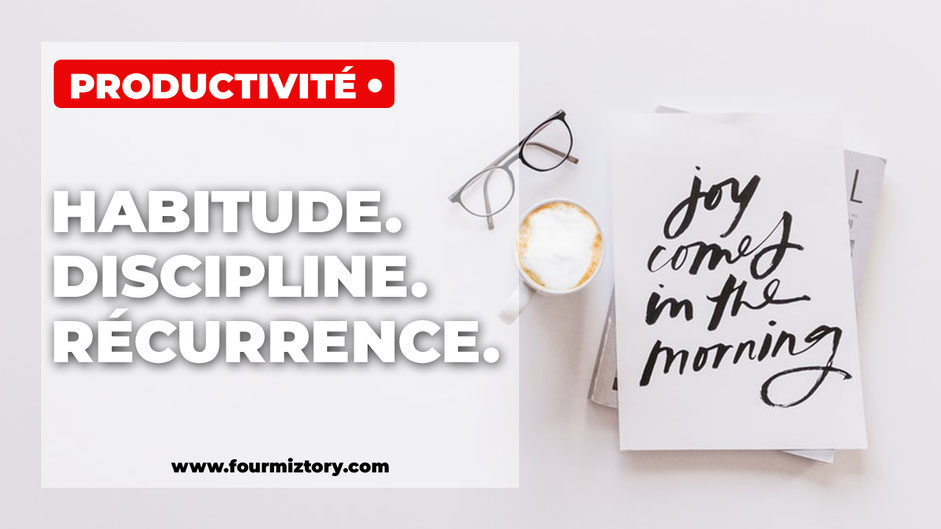 Comment prendre de bonnes habitude ? Comment être discipliné ? Comment rester régulier dans son travail ?