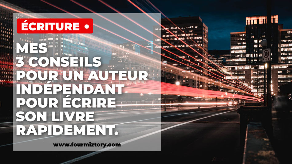 Comment écrire vite, comment écrire rapidement, comment écrire plusieurs livre par an ?