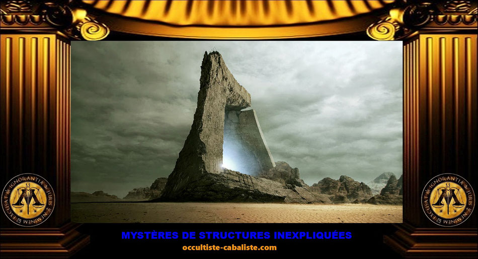 Mystères de structures inexpliquées, www.occultiste-cabaliste.com