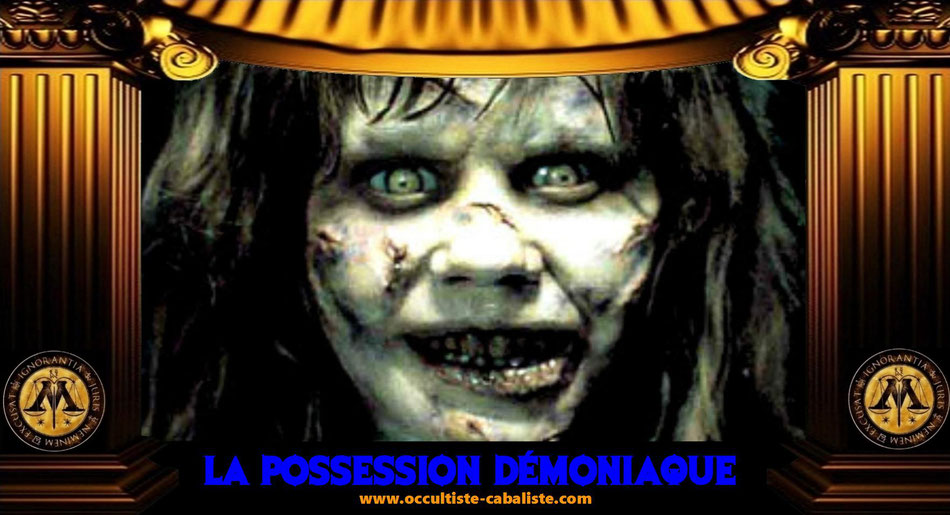 La possession démoniaque, www.occultiste-cabaliste.com