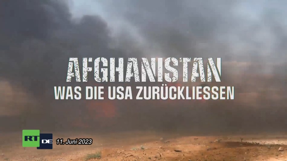 11.06.2023 - RT Doku: Afghanistan – Was die USA zurückließen