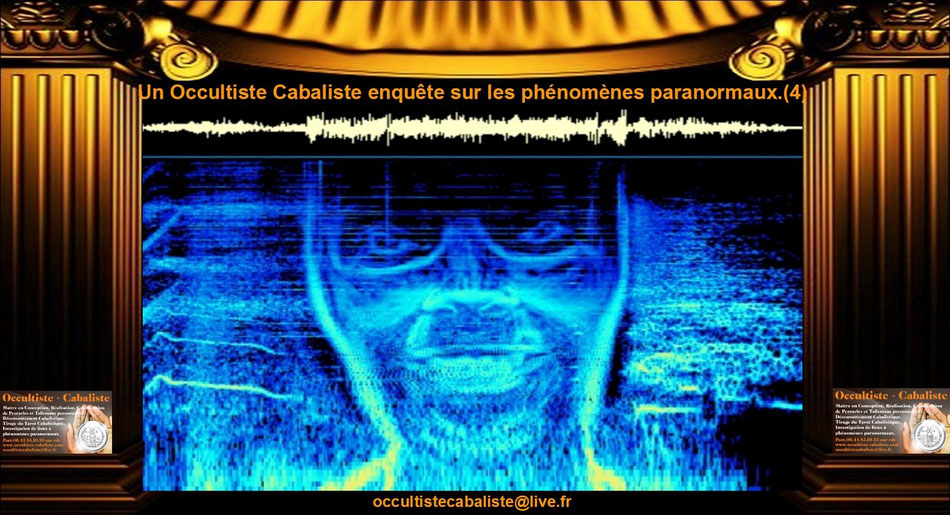 Un Occultiste Cabaliste enquête sur les phénomènes paranormaux.(4)