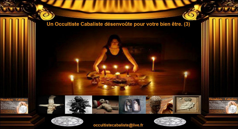 Un Occultiste Cabaliste désenvoûte pour votre bien être.(3)