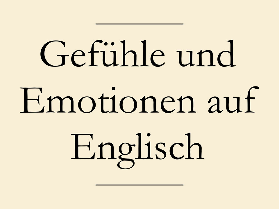 Gefühle und Emotionen auf Englisch - Englisch lernen