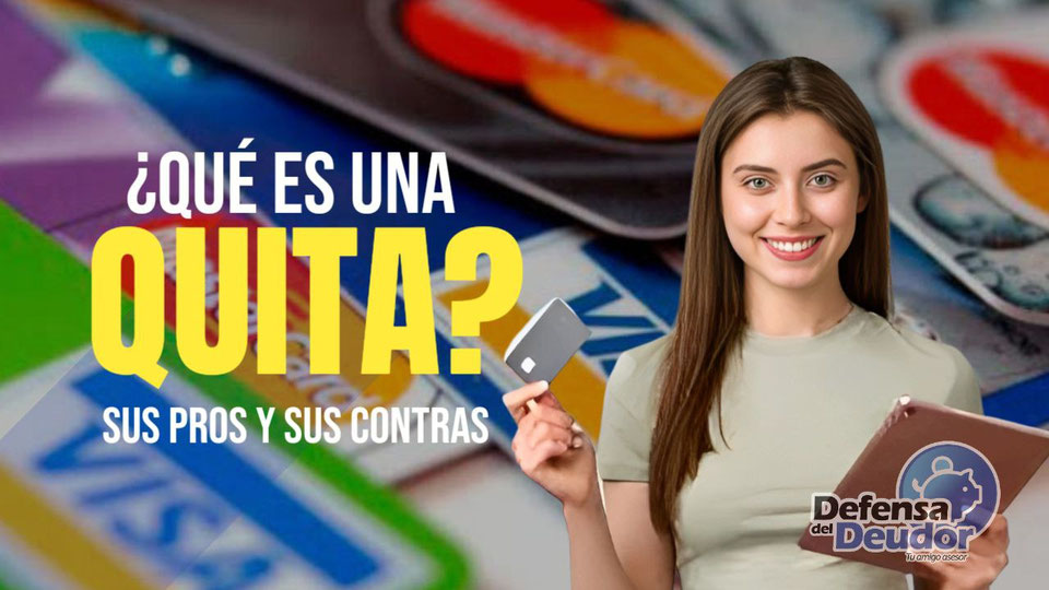 ¿Qué es una quita? - Defensa Del Deudor - Asesoría, defensa y