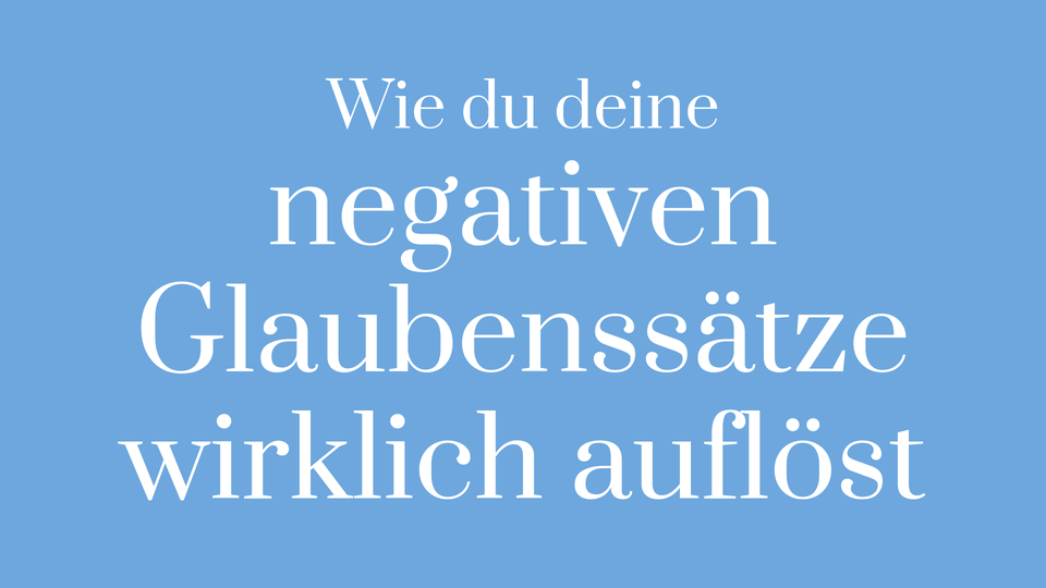 Glaubenssätze Gedanken negativ lösen Affirmationen verändern