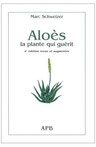 Aloès, la plante qui guérit de Marc Schweizer