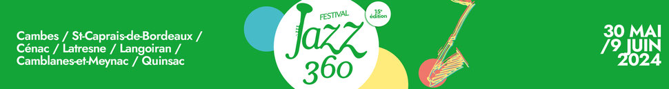 Bandeau Festival JAZZ360 2024, du jeudi 30 mai au dimanche 9 juin 2024. Graphisme : Ulysse Badorc