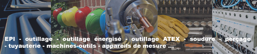 produits Soléane : EPI, outillage, outillage énergisé, outillage ATEX, soudure, perçage, tuyauterie, machines-outils, appareils de mesure...