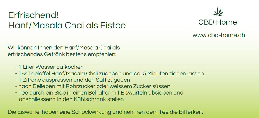 Wir können Ihnen den Hanf/Masala Chai als erfrischendes Getränk bestens empfehlen.