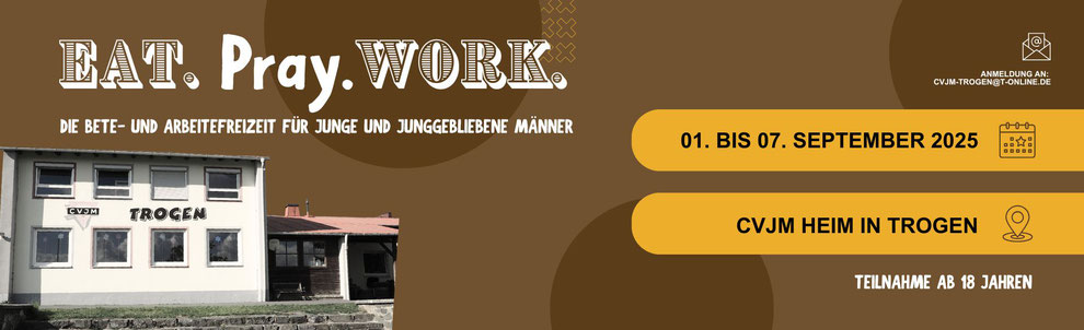 Eat. Pray. Work. – Die bete- und Arbeiterfreizeit für junge und junggebliebene Männer
